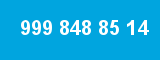 999 848 85 14 999 848 85 14